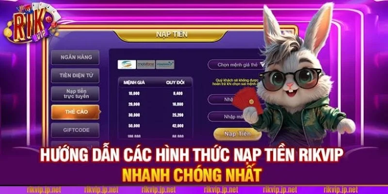 Các bước nạp tiền tại RIKVIP được chỉ dẫn rất dễ thực hiện