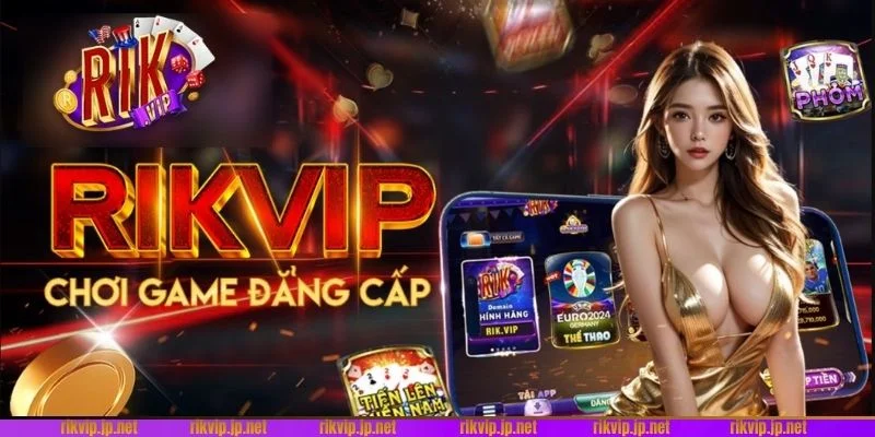 RIK VIP luôn đặt yếu tố uy tín lên hàng đầu